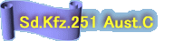 Sd.Kfz.251 Aust.C
